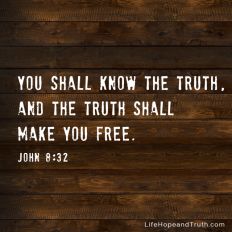 You shall known the truth and the truth shall make you free.