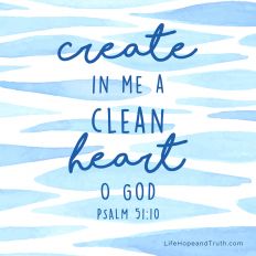 Create in me a clean heart O God
